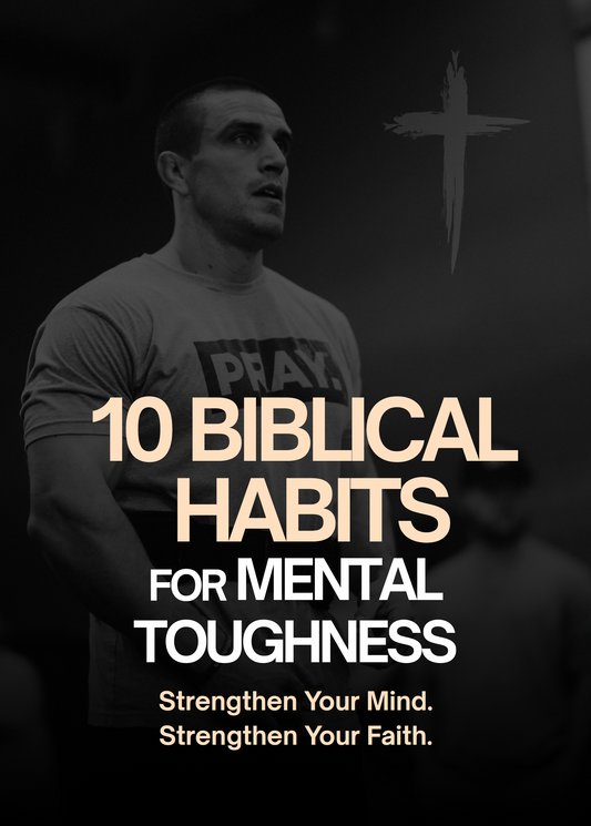 10 Biblical Habits For Mental Toughness